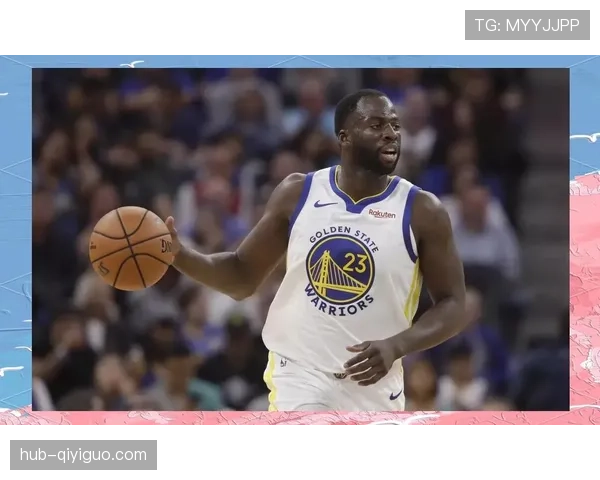 格林防守覆盖与组织串联如何改变勇士攻防节奏